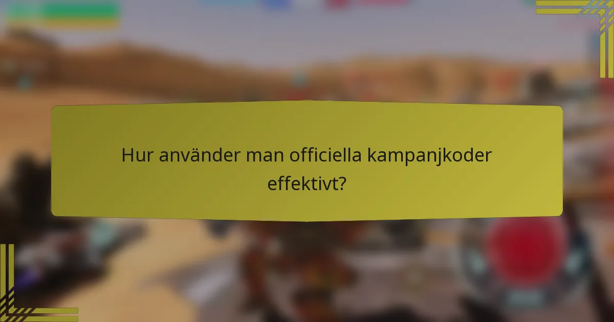 Hur använder man officiella kampanjkoder effektivt?