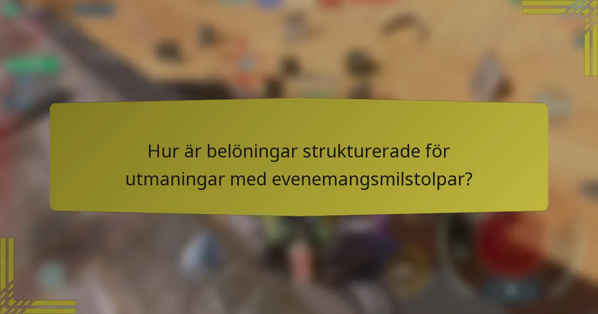Hur är belöningar strukturerade för utmaningar med evenemangsmilstolpar?