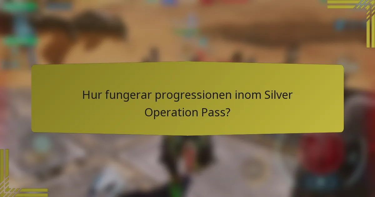 Hur fungerar progressionen inom Silver Operation Pass?