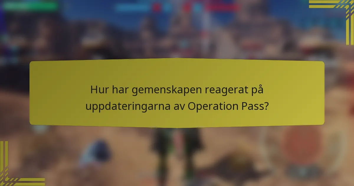 Hur har gemenskapen reagerat på uppdateringarna av Operation Pass?