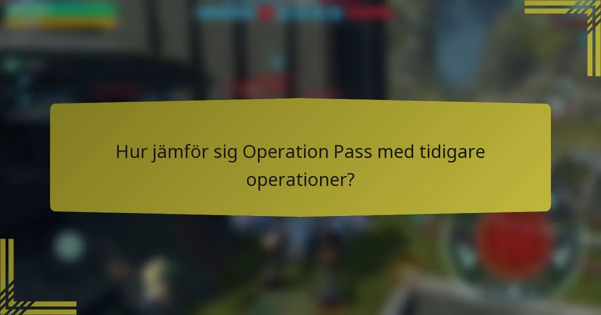 Hur jämför sig Operation Pass med tidigare operationer?
