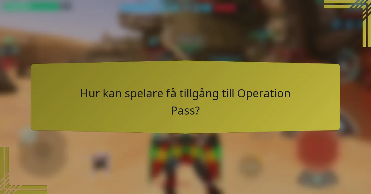 Hur kan spelare få tillgång till Operation Pass?