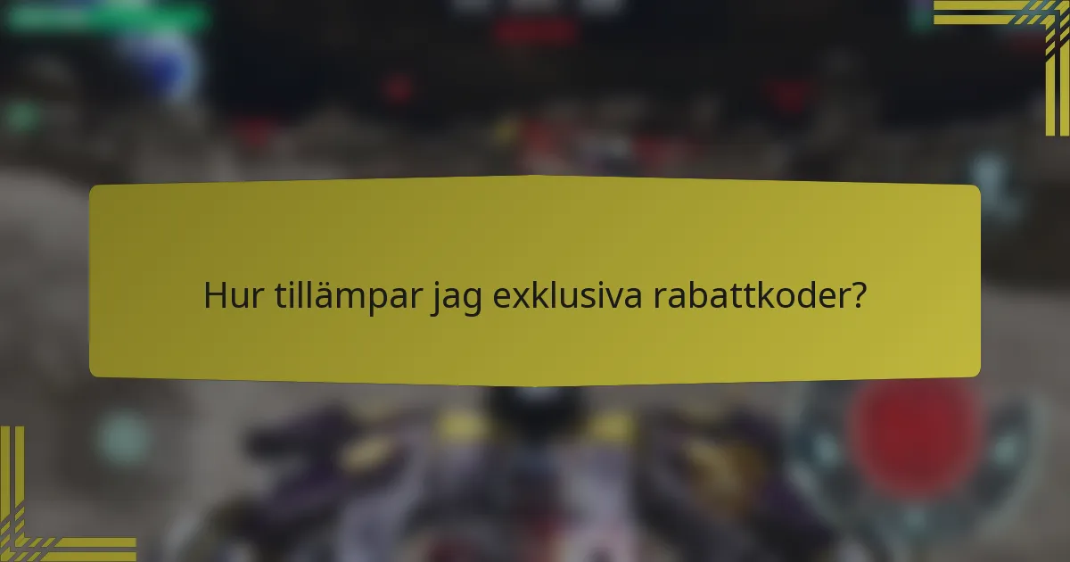 Hur tillämpar jag exklusiva rabattkoder?