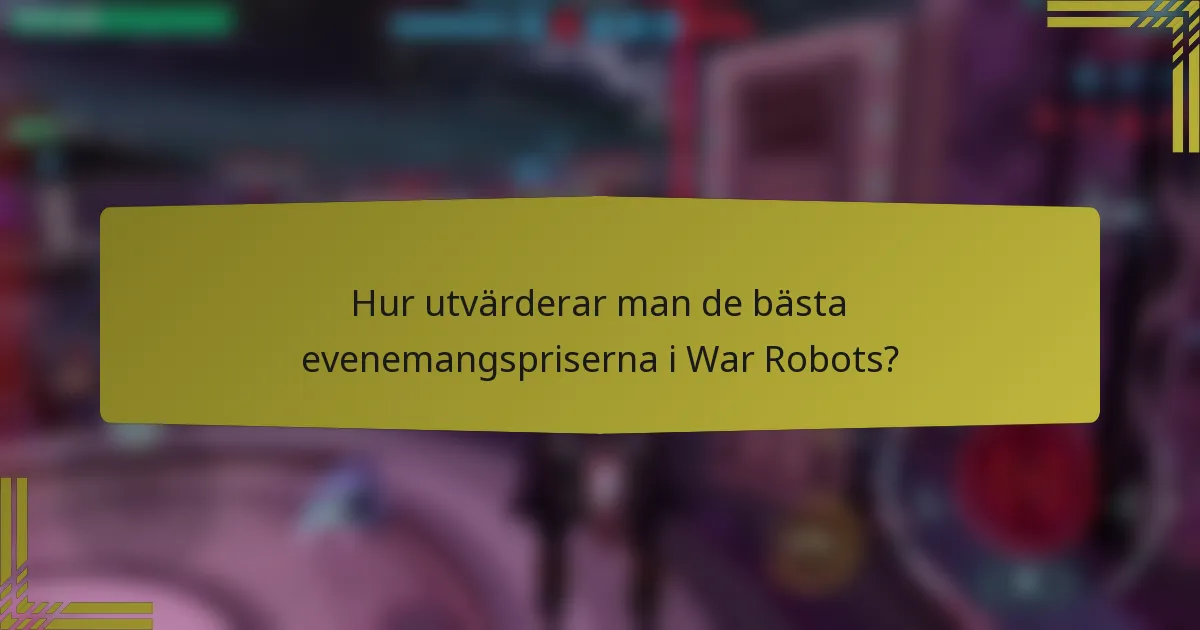 Hur utvärderar man de bästa evenemangspriserna i War Robots?