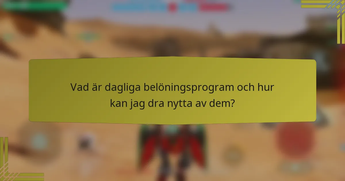 Vad är dagliga belöningsprogram och hur kan jag dra nytta av dem?
