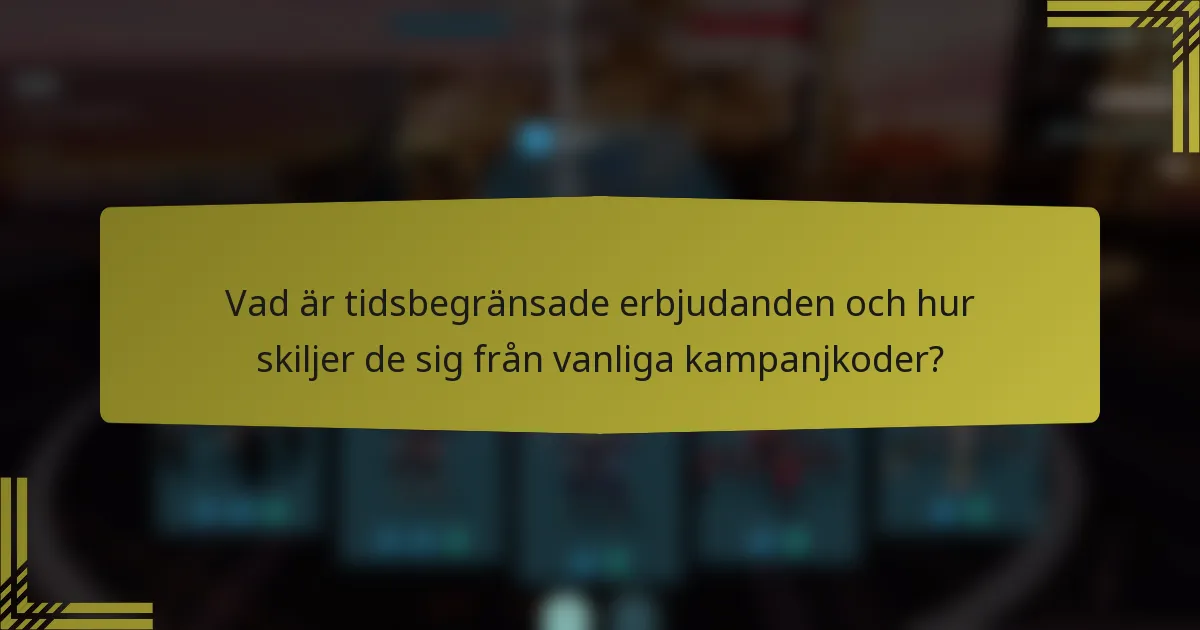Vad är tidsbegränsade erbjudanden och hur skiljer de sig från vanliga kampanjkoder?