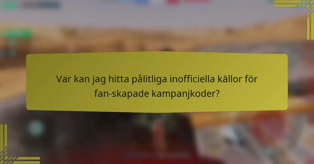 Var kan jag hitta pålitliga inofficiella källor för fan-skapade kampanjkoder?