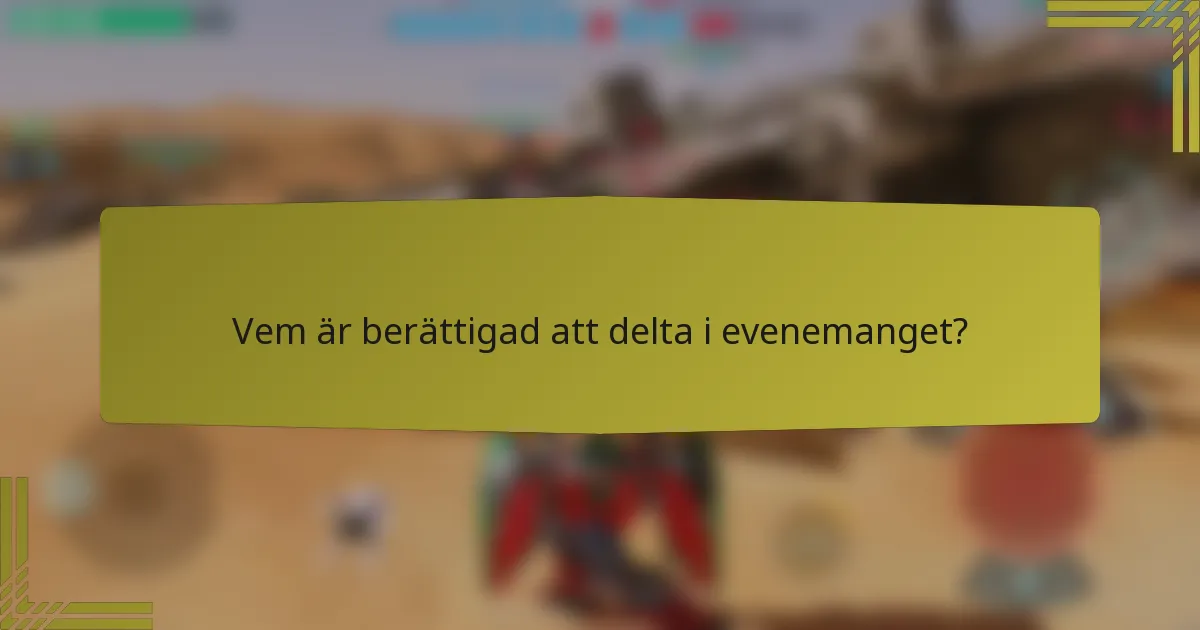 Vem är berättigad att delta i evenemanget?