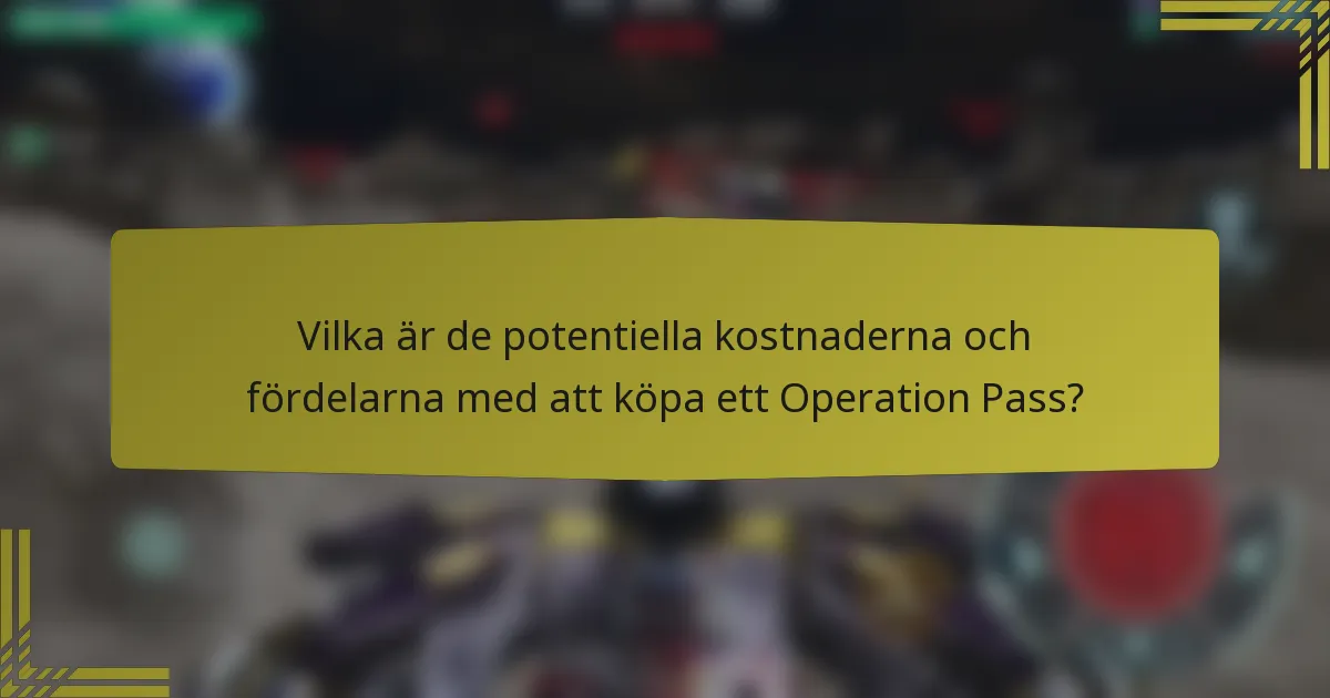 Vilka är de potentiella kostnaderna och fördelarna med att köpa ett Operation Pass?