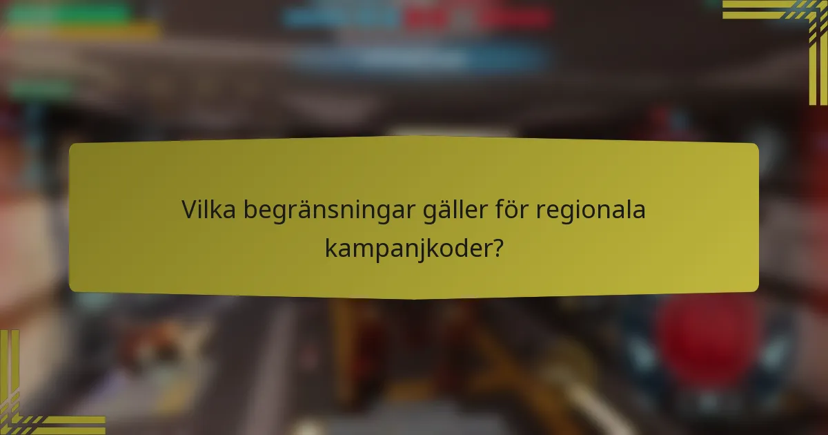 Vilka begränsningar gäller för regionala kampanjkoder?