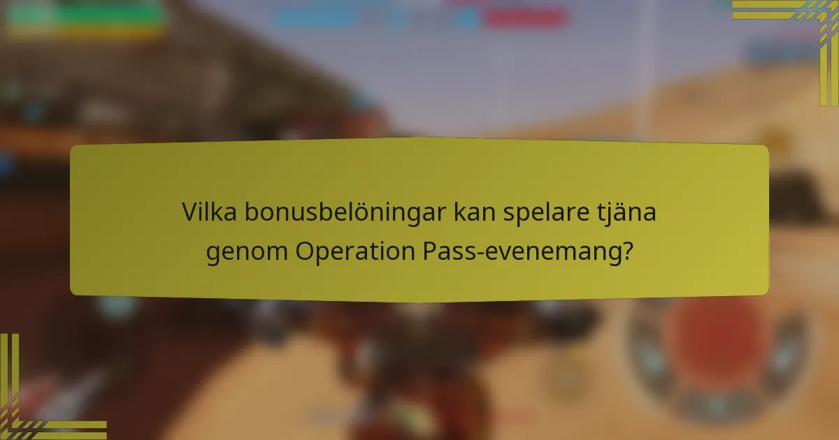 Vilka bonusbelöningar kan spelare tjäna genom Operation Pass-evenemang?