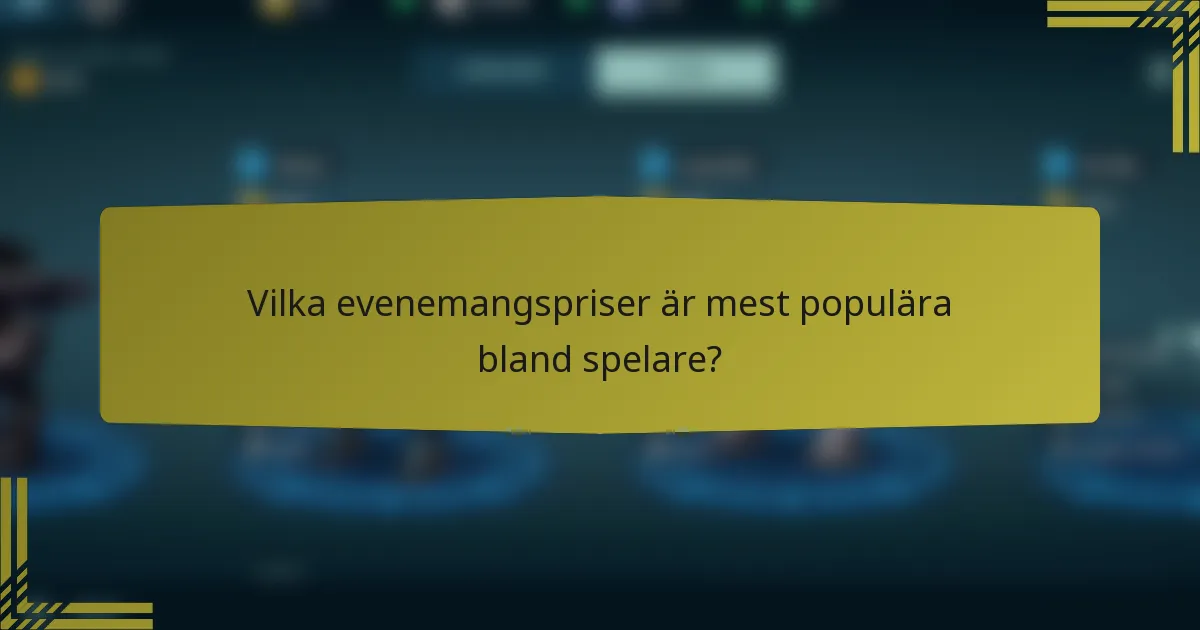 Vilka evenemangspriser är mest populära bland spelare?