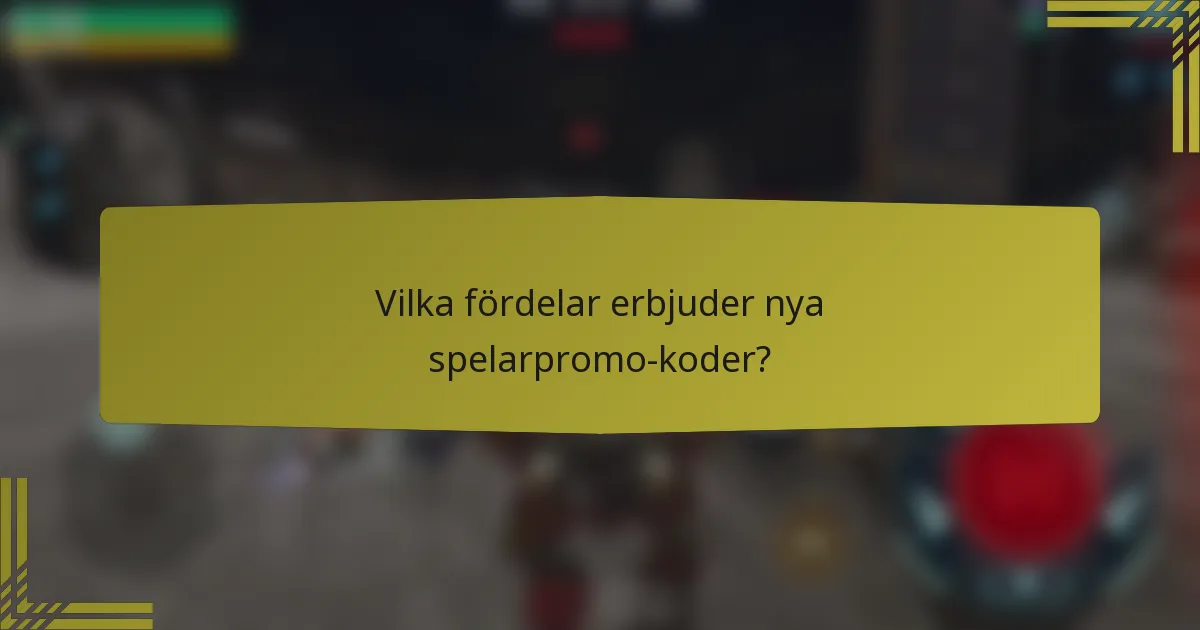 Vilka fördelar erbjuder nya spelarpromo-koder?