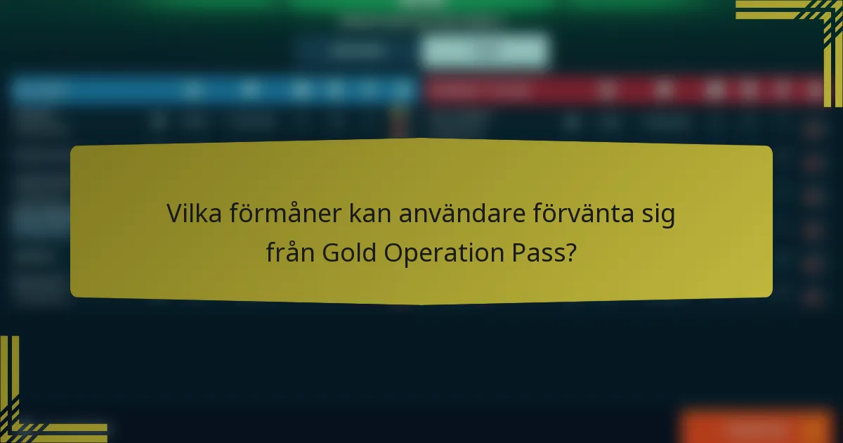 Vilka förmåner kan användare förvänta sig från Gold Operation Pass?