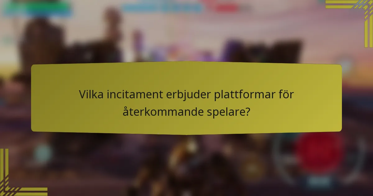Vilka incitament erbjuder plattformar för återkommande spelare?