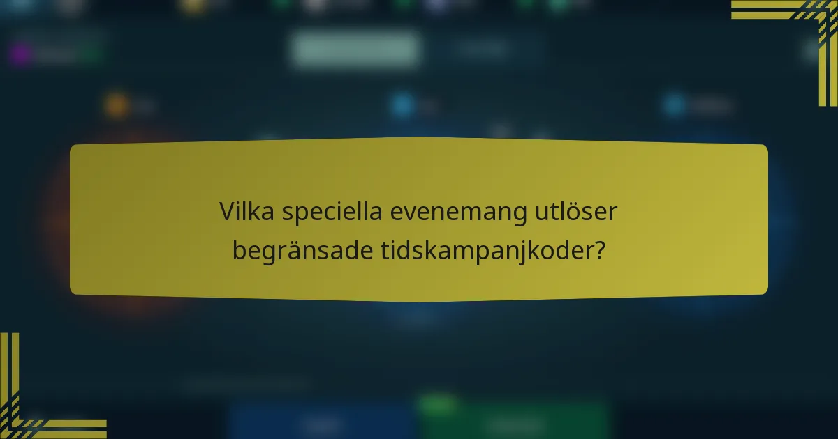 Vilka speciella evenemang utlöser begränsade tidskampanjkoder?