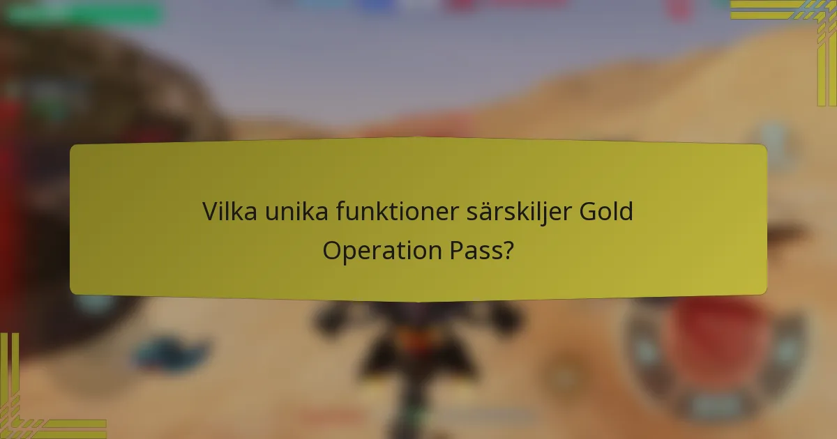 Vilka unika funktioner särskiljer Gold Operation Pass?