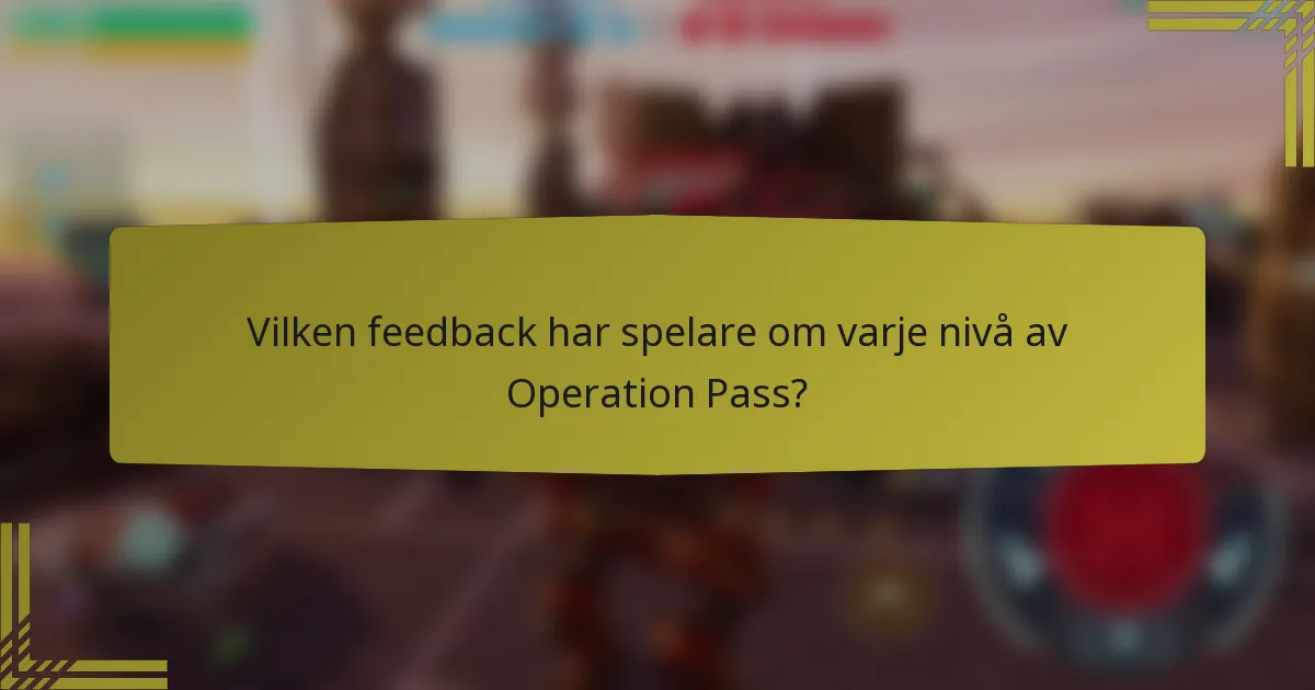 Vilken feedback har spelare om varje nivå av Operation Pass?