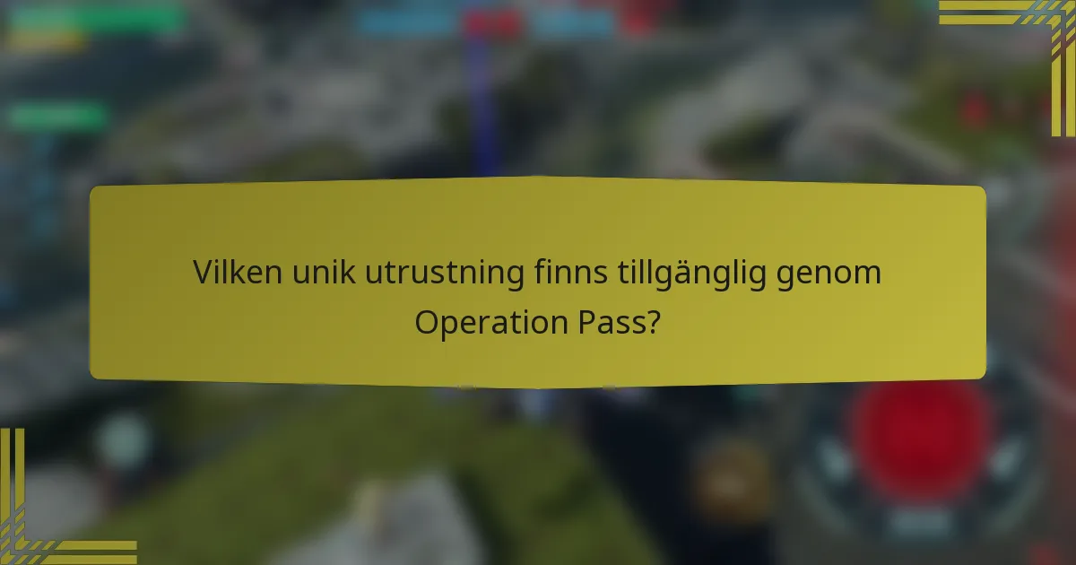 Vilken unik utrustning finns tillgänglig genom Operation Pass?